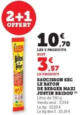 Super U Saucisson sec le baton de berger maxi justin bridou offre