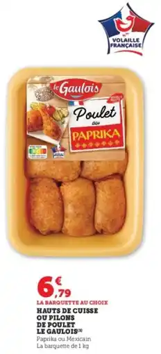 Super U Hauts de cuisse ou pilons de poulet le gaulois offre