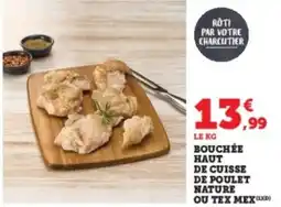 Super U Bouchée haut de cuisse de poulet nature ou tex mex offre