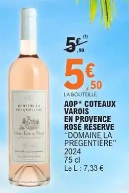 E.Leclerc AOP* COTEAUX VAROIS EN PROVENCE ROSE RESERVE “DOMAINE LA PREGENTIERE” offre