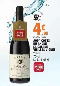 E.Leclerc AOP* CÔTES DU RHÔNE LA CALADE VIEILLES VIGNES offre