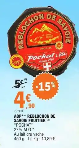 E.Leclerc AOP** Reblochon de Savoie Fruitier Pochat offre