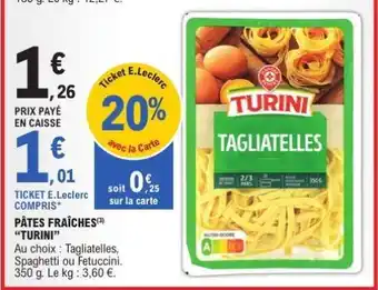 E.Leclerc PÂTES FRAÎCHES 'TURINI' offre