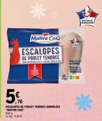 E.Leclerc Escalopes de Poulet Tendres Surgelées Maître CoQ offre
