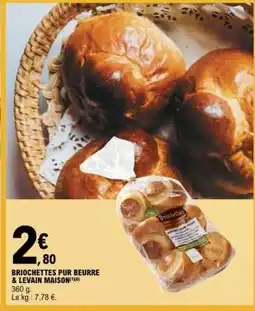 E.Leclerc BRIOCHETTES PUR BEURRE & LEVAIN MAISON offre