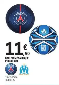 E.Leclerc Ballon métallique PSG ou OM offre