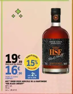 E.Leclerc AOC RHUM VIEUX AGRICOLE DE LA MARTINIQUE HSE BLACK SHERIFF offre