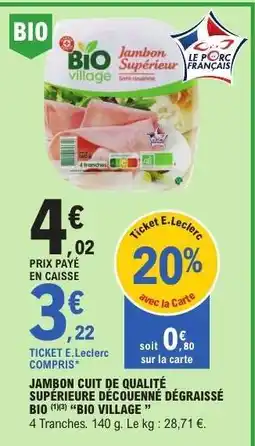 E.Leclerc Jambon cuit de qualité supérieure découenné dégraissé BIO Bio Village offre