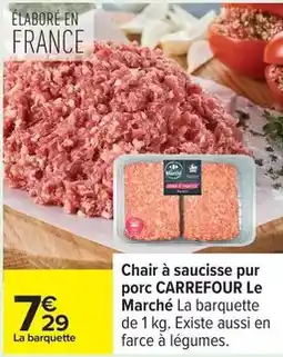 Carrefour Express Carrefour - chair à saucisse pur porc le marché offre