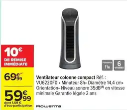 Carrefour Express Rowenta - ventilateur colonne compact réf.: vu6220f0 offre
