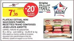 Intermarché Plateau estivival mini saucisses fumees recettes franc-comtoises jean-louis offre