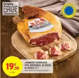 Intermarché Express Elpozo - jambon serrano stg reserva 12 mois offre