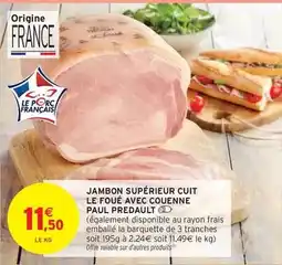 Intermarché Express Paul predault - jambon supérieur cuit le foué avec couenne offre