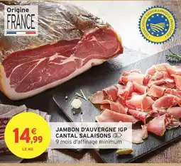 Intermarché Jambon d'auvergne igp cantal salaisons offre