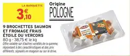 Intermarché 9 BROCHETTES SAUMON ET FROMAGE FRAIS ÉTOILE DU VERCORS offre
