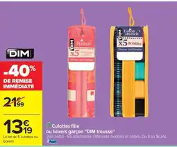 Carrefour DIM Culottes fille ou boxers garçon trousse offre