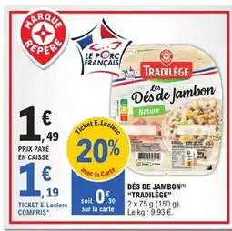 E.Leclerc Express TRADILÈGE Dés de jambon offre