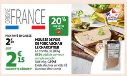 Auchan Mousse de foie de porc auchan le charcutier offre