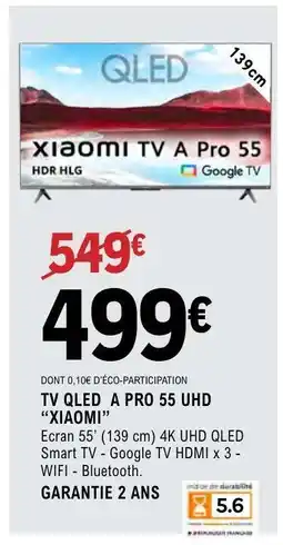 E.Leclerc TV QLED A PRO 55 UHD XIAOMI offre