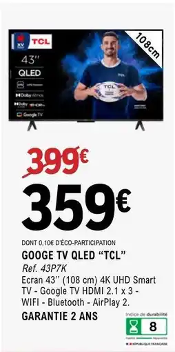E.Leclerc GOOGE TV QLED “TCL” offre