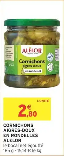 Intermarché Cornichons aigres doux en rondelles alelor offre