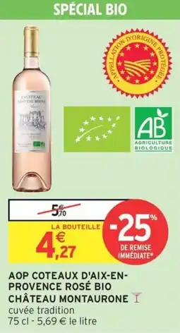 Intermarché Aop coteaux d'aix en provence rosé bio château montaurone offre