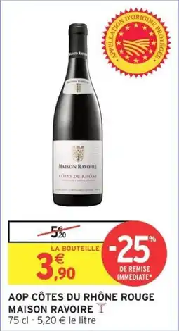 Intermarché Aop côtes du rhône rouge maison ravoire offre