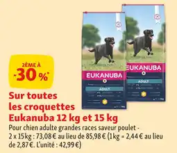 Maxi Zoo Eukanuba 2ème à -30 % sur toutes les croquettes Eukanuba 12 kg et 15 kg offre