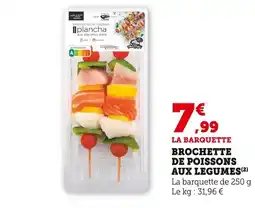 Super U Brochette de poissons aux légumes offre