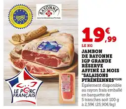 Super U Salaisons Pyrénéennes Jambon de Bayonne IGP Grande Réserve affiné 12 mois offre