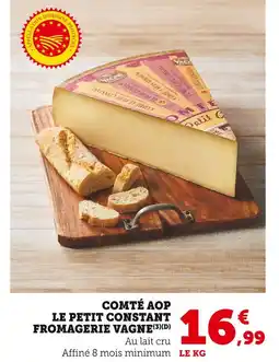 Super U Fromagerie Vagne Comté AOP Le Petit Constant offre