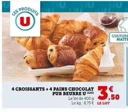 Super U U 4 croissants + 4 pains chocolat pur beurre offre