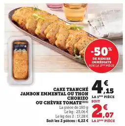 Hyper U Cake tranché jambon emmental ou thon chorizo ou chèvre tomate offre