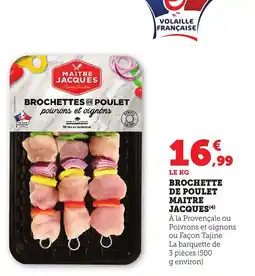 Maximarché Brochette de poulet maitre jacques offre