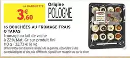 Intermarché Hyper Fini - 16 bouchées au fromage frais o tapas offre