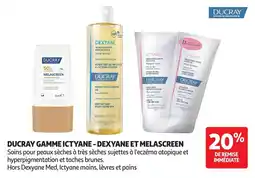 Auchan Parapharmacie Ducray gamme ictyane dexyane et melascreen offre