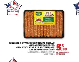 Bi1 SOCOPA Saucisse a l'italienne tomate origan ou saucisse chorizo ou chipolatas a la provençale cap saveurs offre
