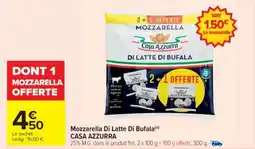 Cora x Carrefour CASA AZZURRA Mozzarella Di Latte Di Bufala offre