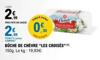E.Leclerc BÛCHE DE CHÈVRE “LES CROISÉS” offre
