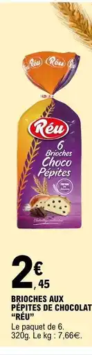 E.Leclerc BRIOCHES AUX PÉPITES DE CHOCOLAT RÉU offre