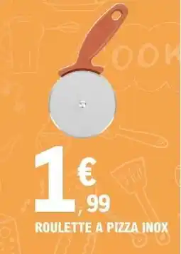 E.Leclerc ROULETTE A PIZZA INOX offre