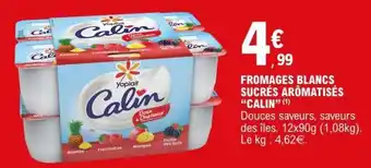 E.Leclerc FROMAGES BLANCS SUCRÉS AROMATISÉS “CALIN” offre
