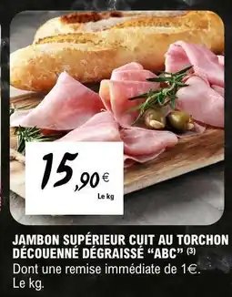 E.Leclerc JAMBON SUPÉRIEUR CUIT AU TORCHON DÉCOUENNÉ DÉGRAISSÉ “ABC” offre