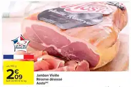Cora x Carrefour AOSTE Jambon Vieille Réserve désossé offre