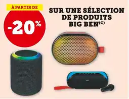 Super U Sur une sélection de produits big ben offre