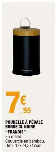 E.Leclerc POUBELLE À PÉDALE RONDE 3L NOIRE FRANDIS offre