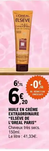 E.Leclerc HUILE EN CRÈME EXTRAORDINAIRE “ELSEVE DE L'OREAL PARIS” offre