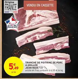 Intermarché Tranche de poitrine de porc a griller offre