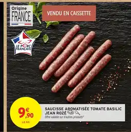 Intermarché JEAN ROZÉ Saucisse aromatisée tomate basilic offre