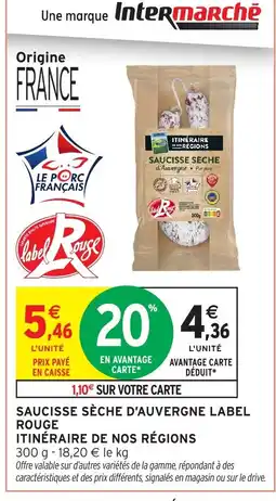 Intermarché ITINÉRAIRE DE NOS RÉGIONS Saucisse sèche d'auvergne label rouge offre